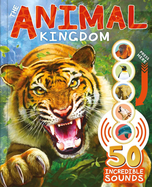 The Animal Kingdom: With 50 Incredible Sounds